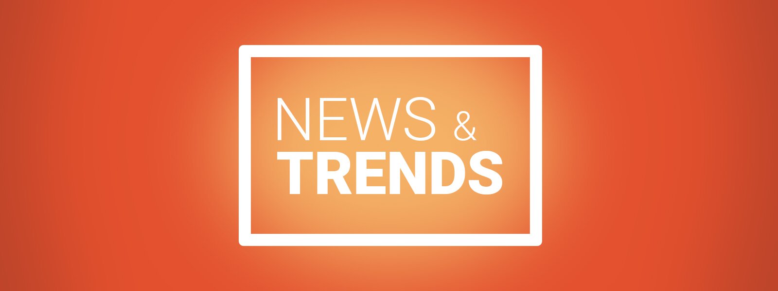 News & Trends